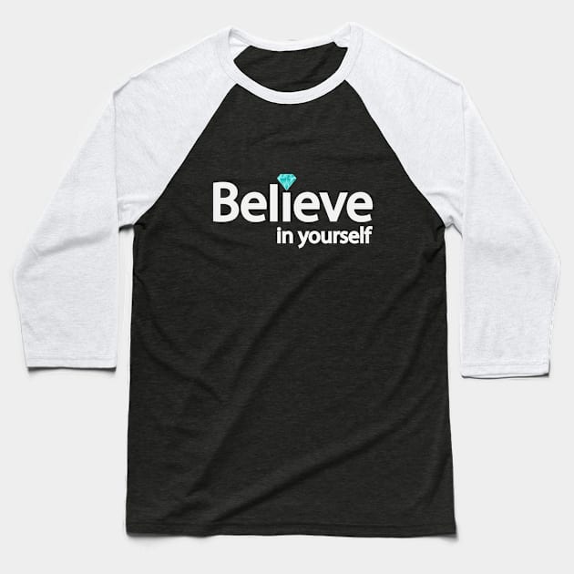 Believe in yourself typographic artwork Baseball T-Shirt by D1FF3R3NT
